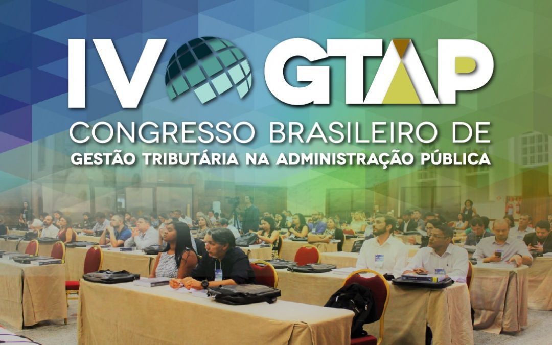 IV Congresso Brasileiro de Gestão Tributária na Administração Pública (GTAP) – Palestra de Abertura