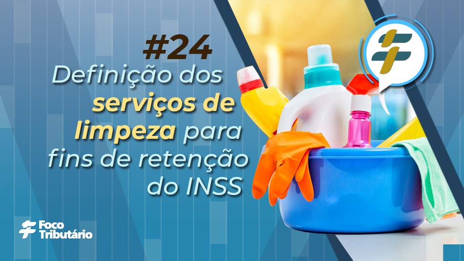 #24: Definição dos serviços de limpeza para fins de retenção do INSS
