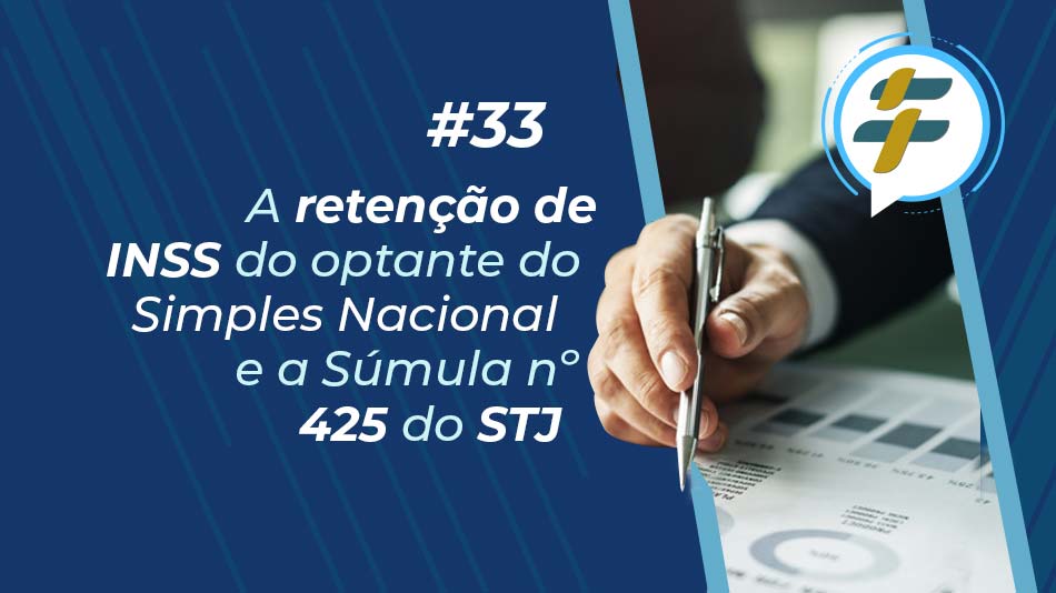 #33: Retenção de INSS do optante do Simples Nacional e a Súmula nº 425 do STJ
