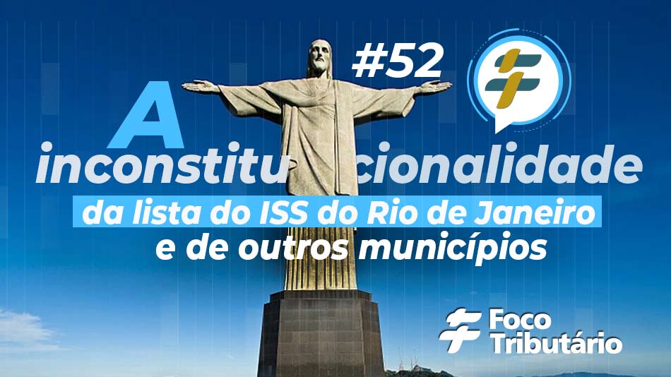 #52: A inconstitucionalidade da lista do ISS do Rio de Janeiro e de outros municípios