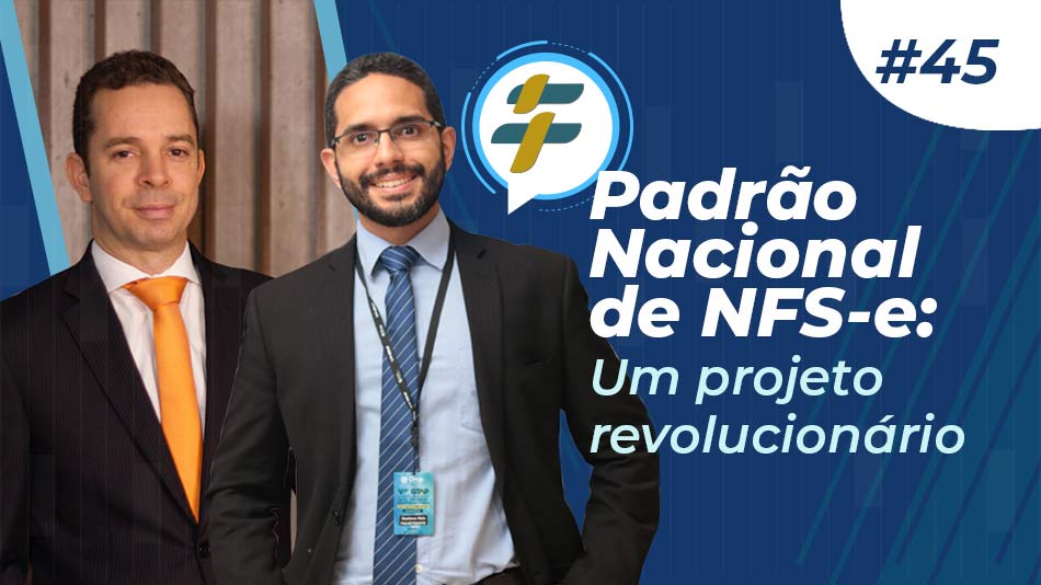 #45 – Padrão Nacional de NFS-e: um projeto revolucionário