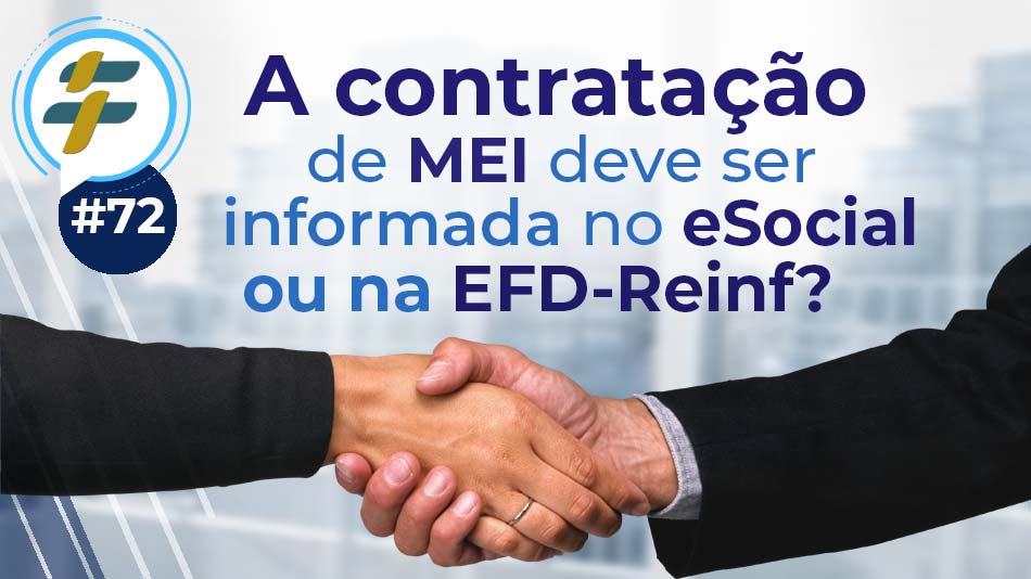 #72: A contratação de MEI deve ser informada no eSocial ou na EFD-Reinf?