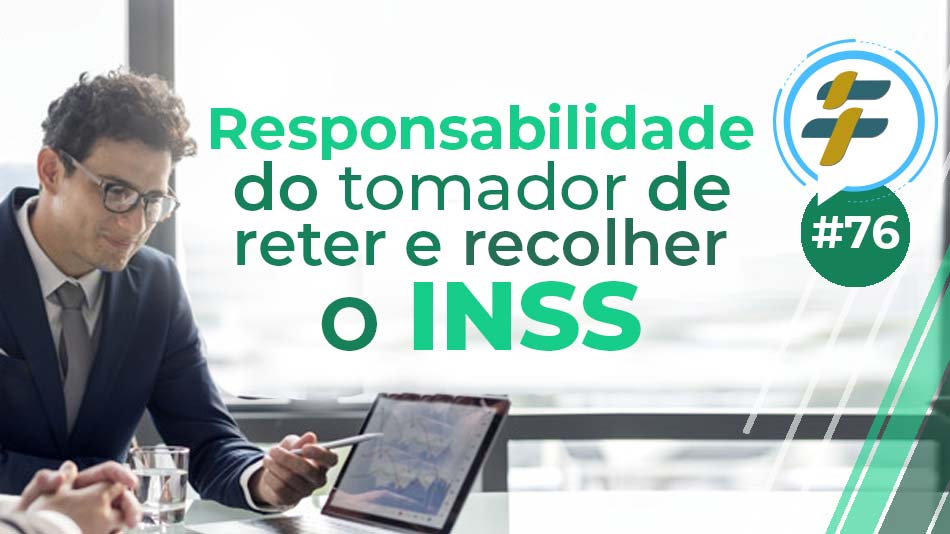 #76: Responsabilidade do tomador de reter e recolher o INSS