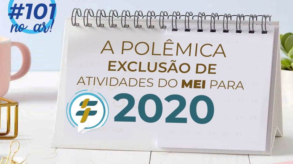 #101: A polêmica exclusão de atividades do MEI para 2020