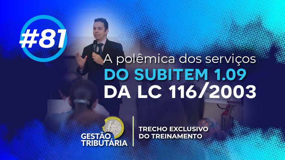 #81: A polêmica dos serviços do subitem 1.09 da LC 116/2003