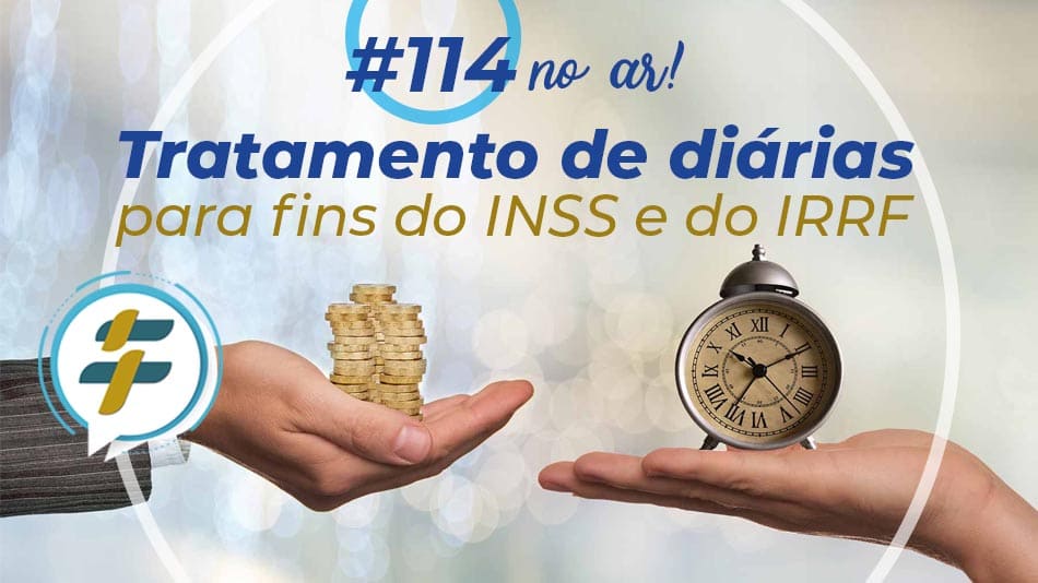 #114: Tratamento de diárias para fins do INSS e do IRRF