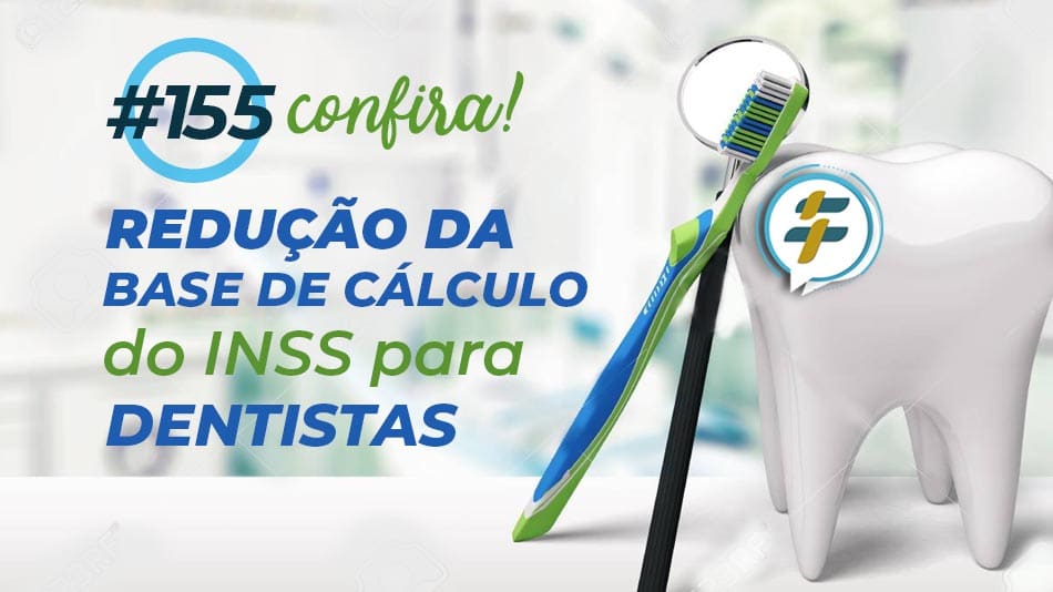 #155: Redução da base de cálculo do INSS para dentistas