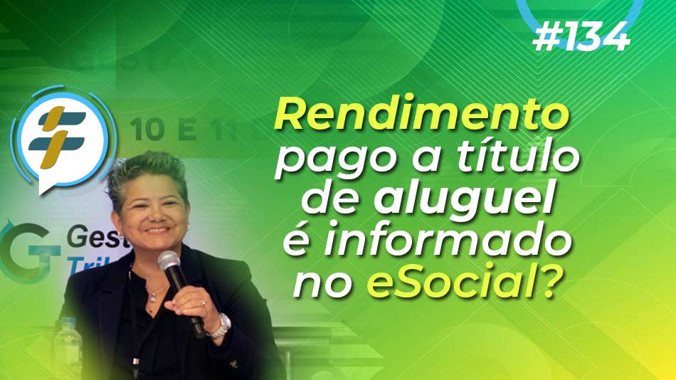 #134: Rendimento pago a título de aluguel é informado no eSocial?