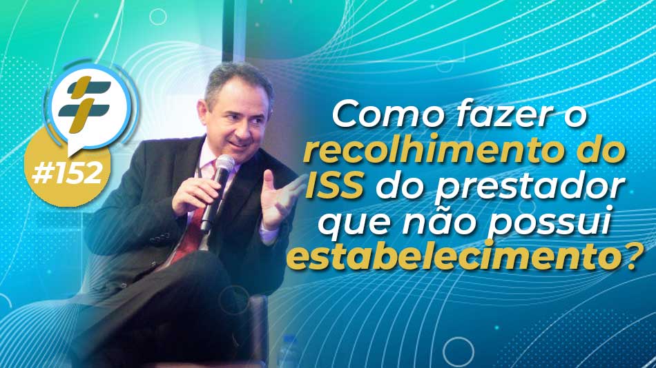 #152: Como fazer o recolhimento do ISS do prestador que não possui estabelecimento?
