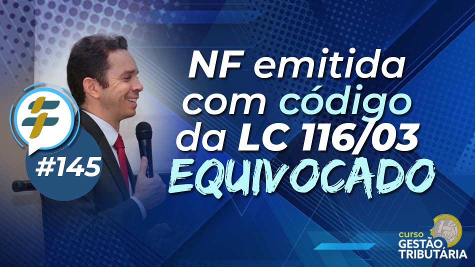 #145: NF emitida com código da LC 116/03 equivcado
