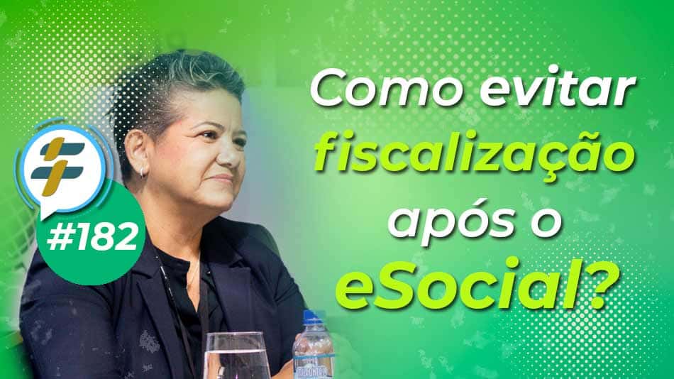 #182: Como evitar fiscalização após o e-Social?