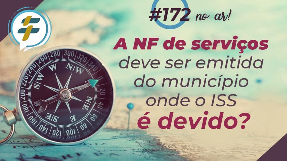 #172: A NF de serviços deve ser emitida do município onde o ISS é devido?