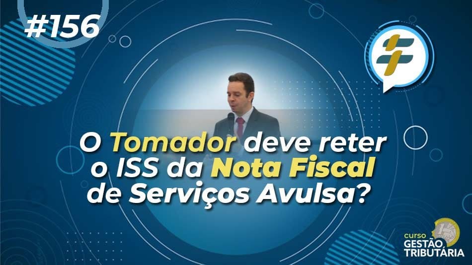 #156: O tomador deve reter o ISS da Nota Fiscal de Serviços Avulsa?