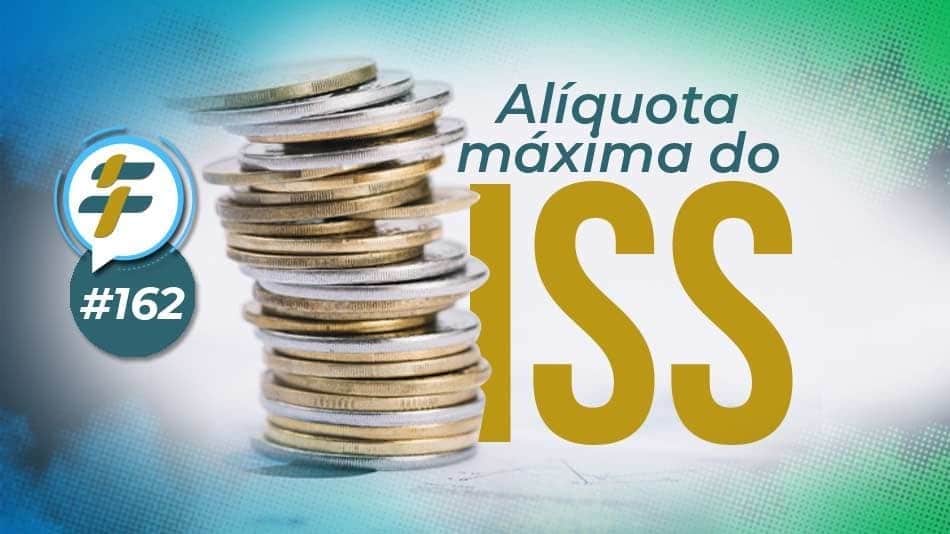 #162: Alíquota máxima do ISS