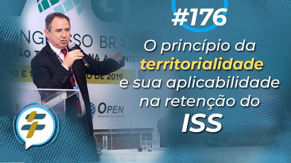 #176: O princípio da territorialidade e sua aplicabilidade na retenção do ISS