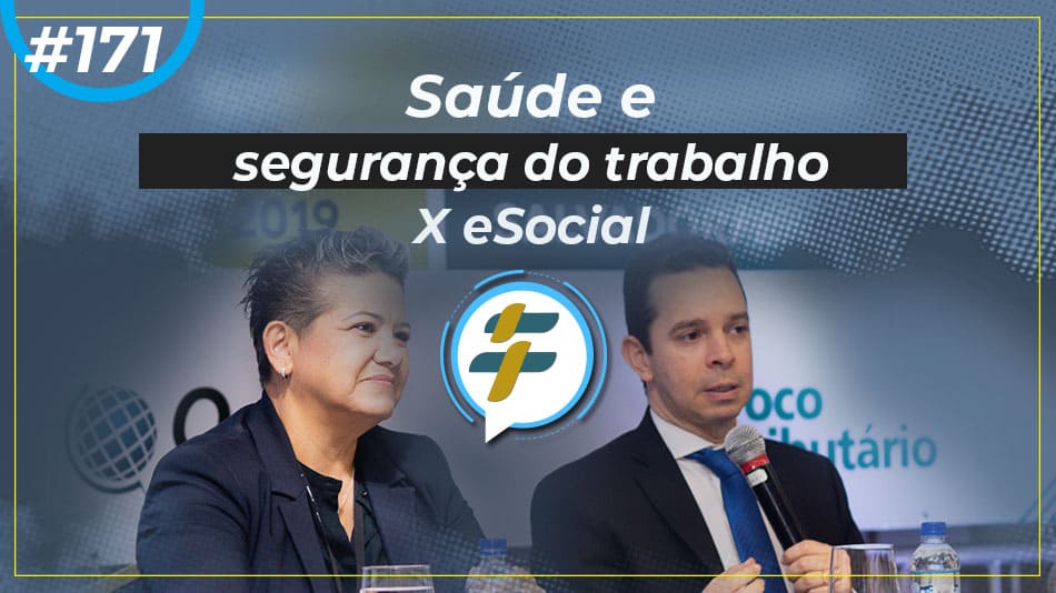 #171: Saúde e segurança do trabalho x eSocial
