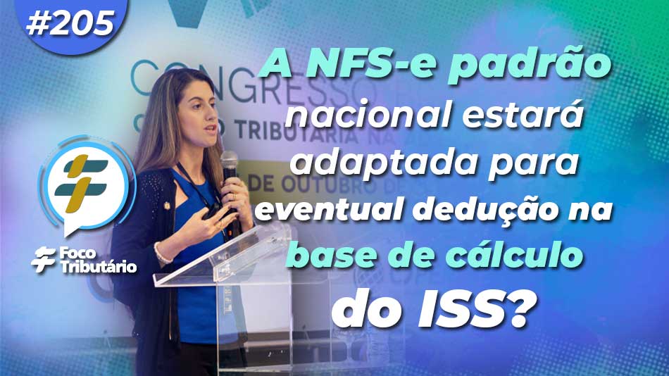 #205: A NFS-e padrão nacional estará adaptada para eventual dedução na base de cálculo do ISS?