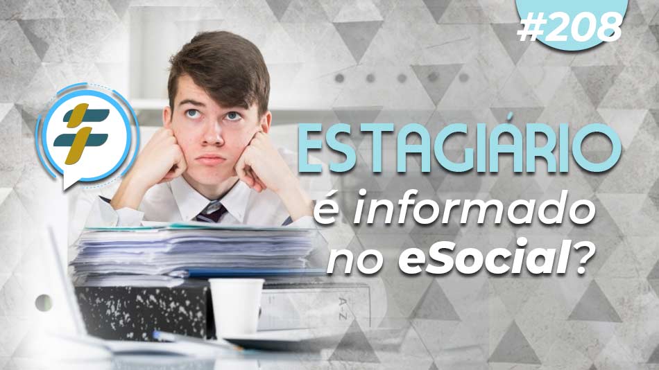#208: Estagiário é informado no eSocial?