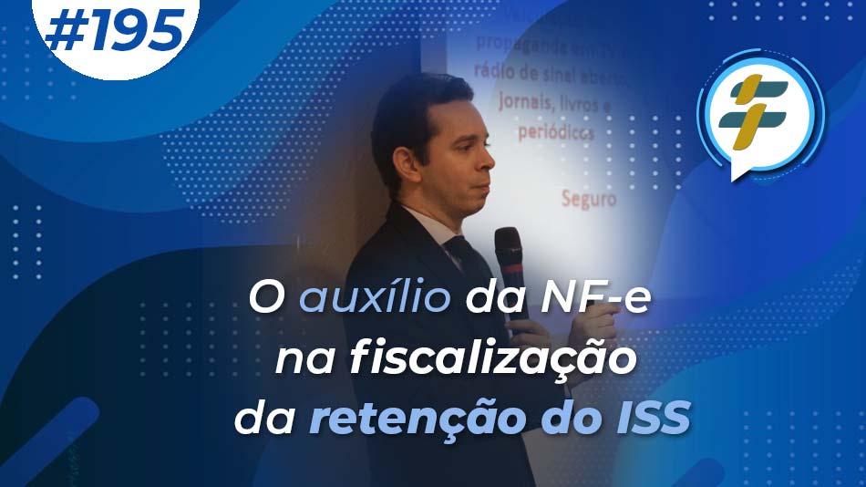 #195: O auxílio da NF-e na fiscalização da retenção do ISS
