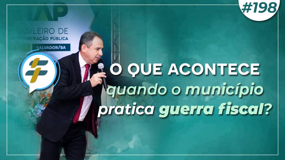 #198: O que acontece quando o município pratica guerra fiscal?