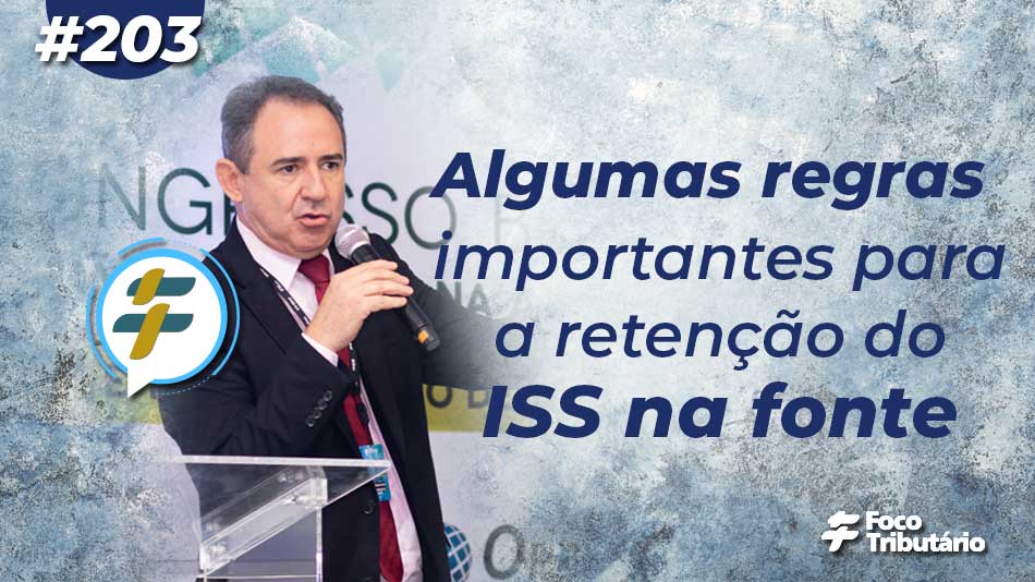 #203: Algumas regras importantes para a retenção do ISS na fonte