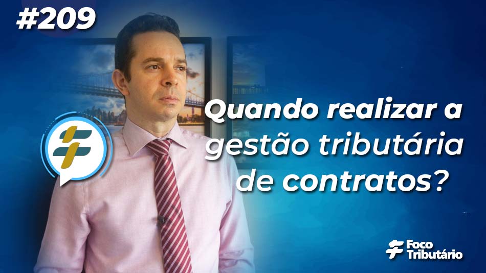 #209: Quando realizar a gestão tributária de contratos?
