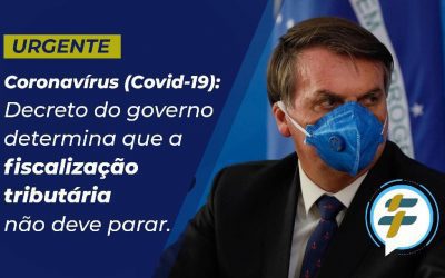 Coronavírus (Covid-19): Decreto do governo determina que a fiscalização tributária não deve parar.