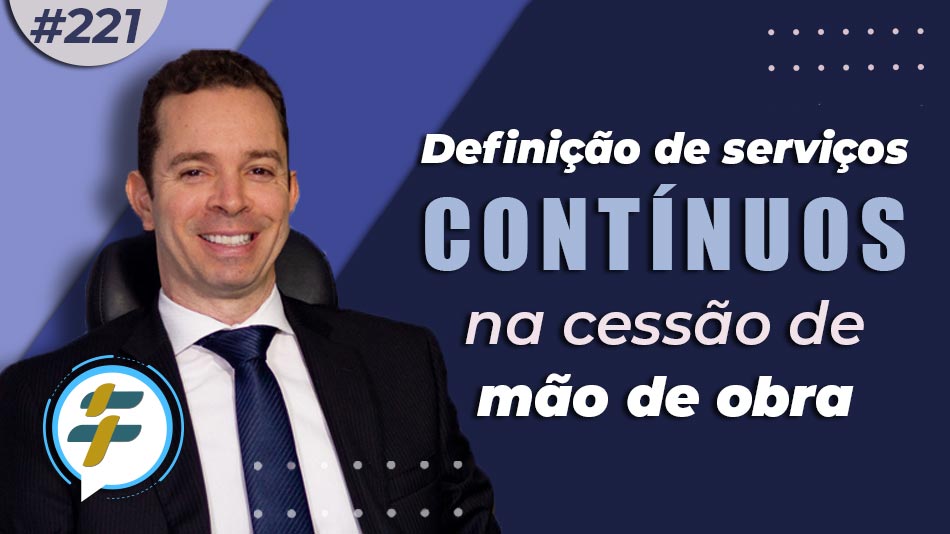 #221: Definição de serviços contínuos na cessão de mão de obra