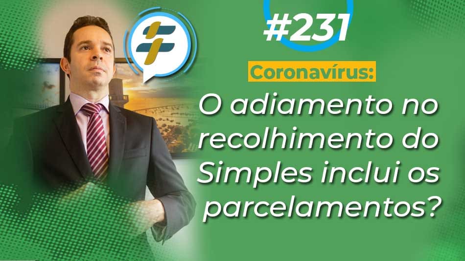 #231: O adiamento no recolhimento do Simples inclui os parcelamentos?