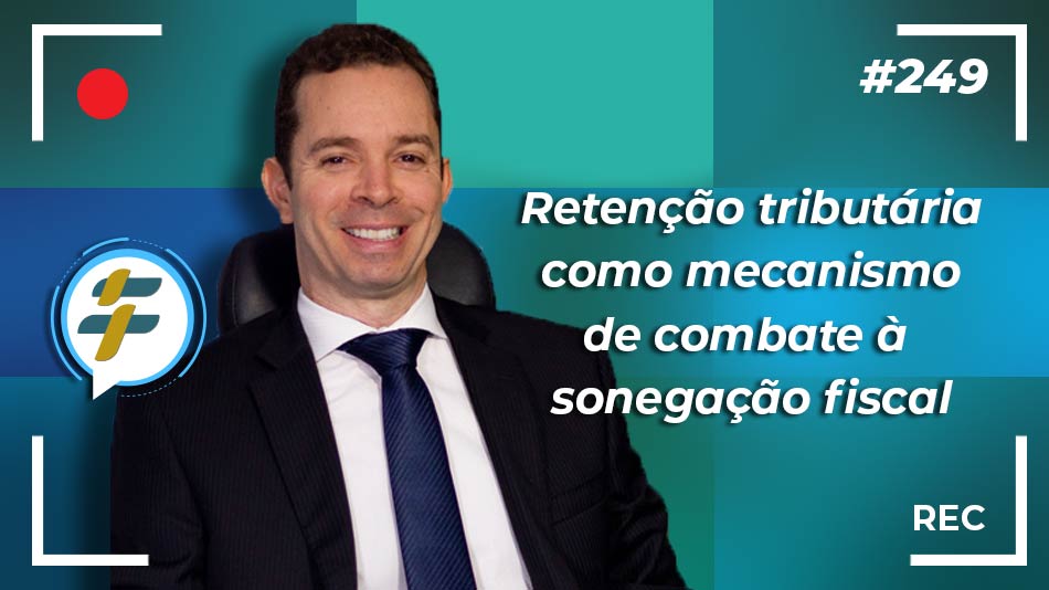 #249: Retenção tributária como mecanismo de combate à sonegação fiscal