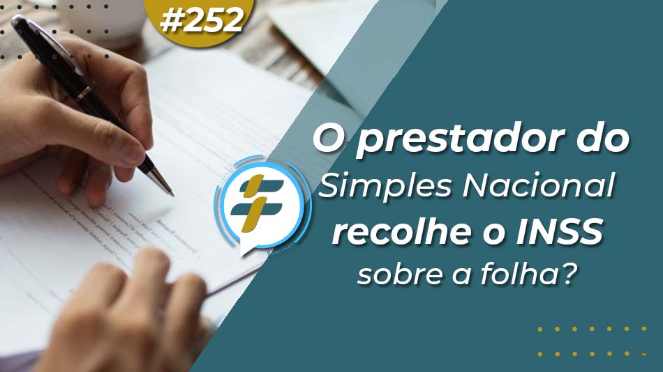 #252: O prestador do Simples Nacional recolhe o INSS sobre a folha?