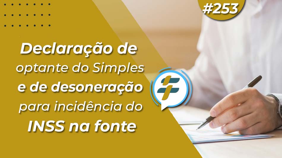 #253: Declaração de optante do Simples e de desoneração para incidência do INSS na fonte
