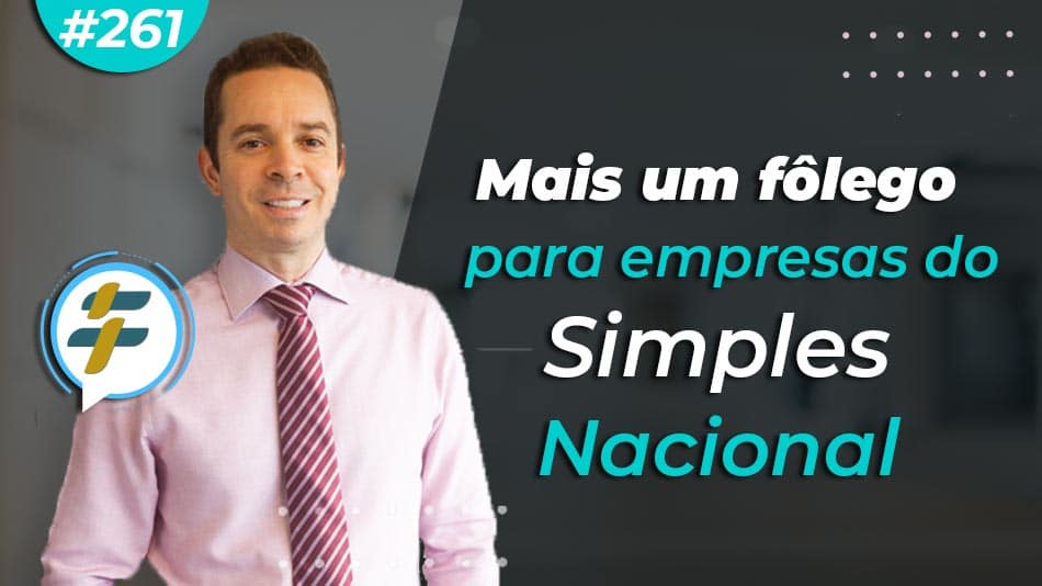 #261: Mais um fôlego para empresas do Simples Nacional