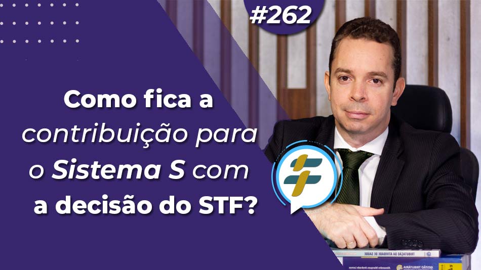 #262: Como fica a contribuição para o Sistema S com a decisão do STF?