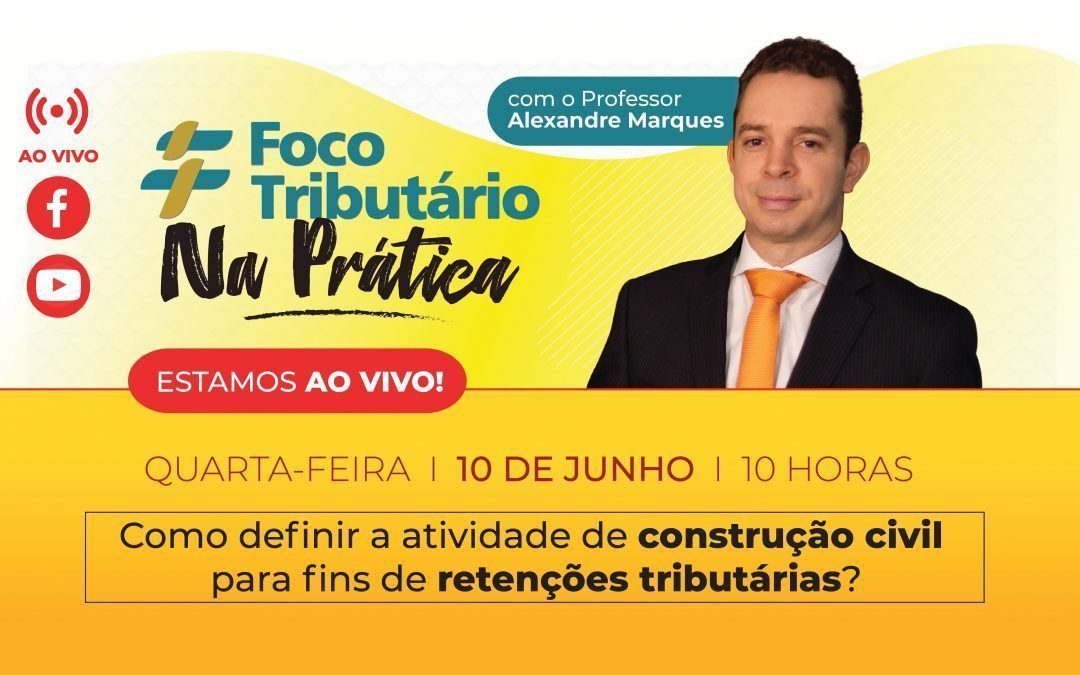 Live #01: Como definir a atividade de construção civil para fins de retenções tributárias? [FT Na Prática!]