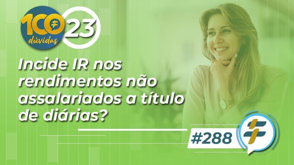 #288: Incide IR nos rendimentos não assalariados a título de diárias?