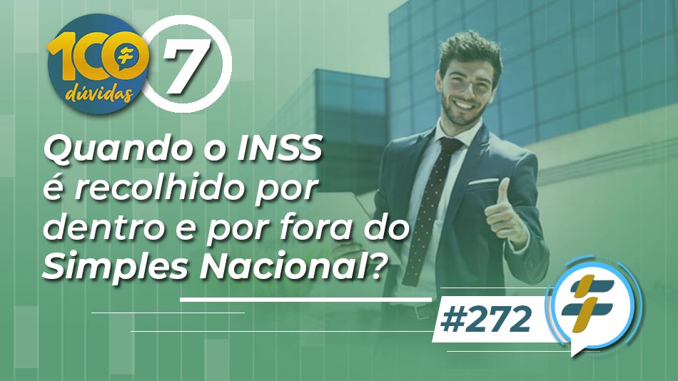 #272: Quando o INSS é recolhido por dentro e por fora do Simples Nacional?