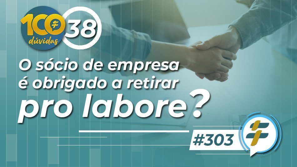 #303: O sócio de empresa é obrigado a retirar pro labore?