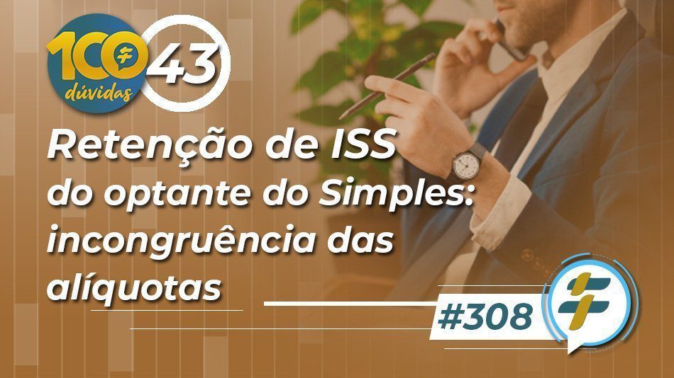 #308: Retenção de ISS do optante do Simples: incongruência das alíquotas