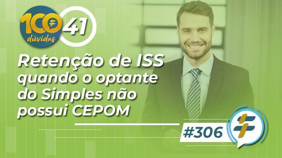 #306: Retenção de ISS quando o optante do Simples não possui CEPOM