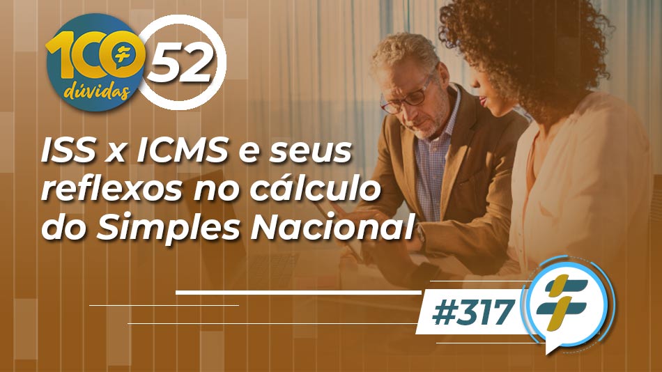 #317: ISS x ICMS e seus reflexos no cálculo do Simples Nacional