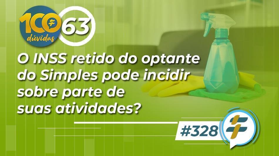 #328: O INSS retido do optante do Simples pode incidir sobre parte de suas atividades?