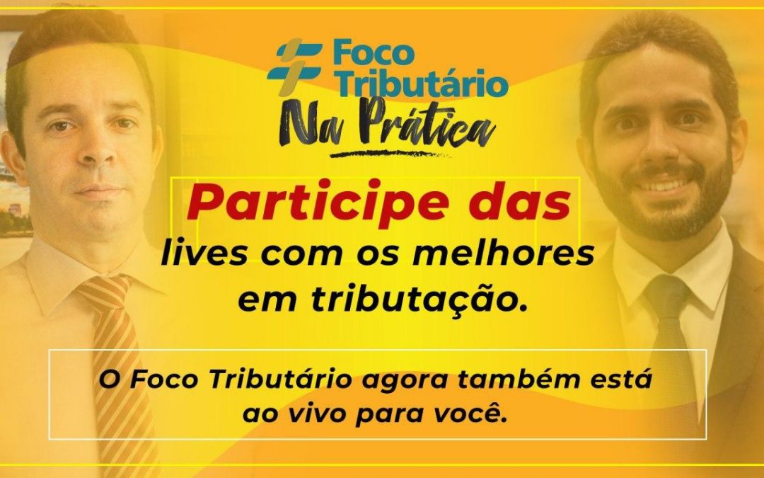 Participe das Lives do Foco Tributário Na Prática