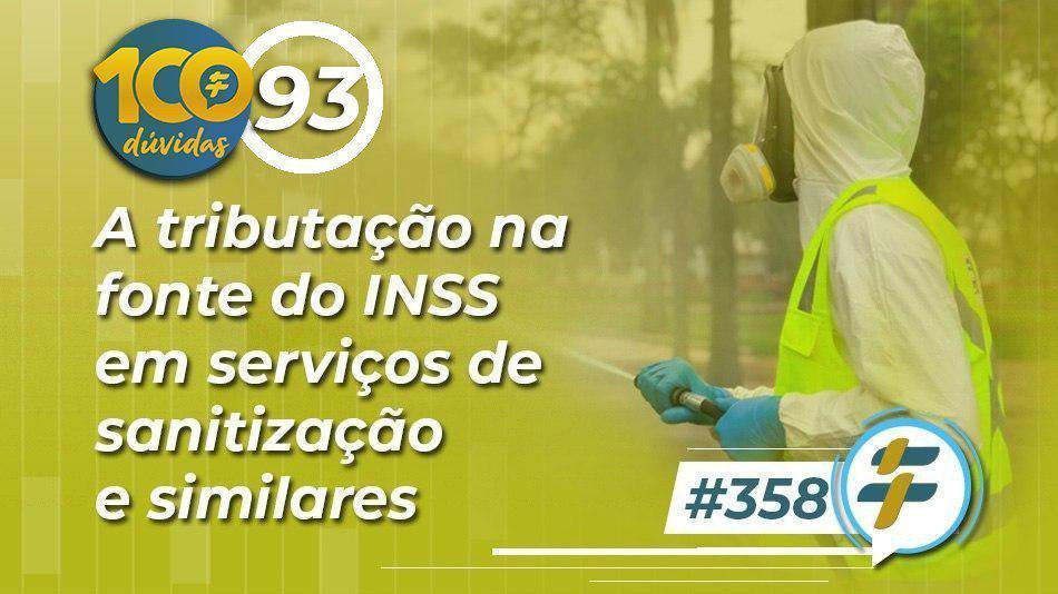 #358: A tributação na fonte do INSS em serviços de sanitização e similares