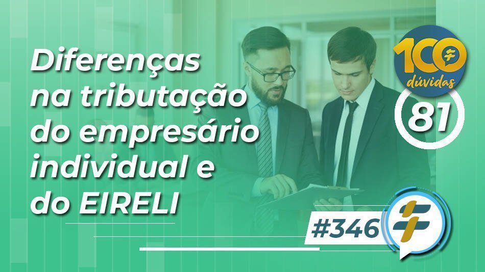 #346: Diferenças na tributação do empresário individual e do EIRELI