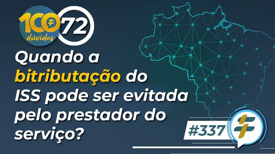 #337: Quando a bitributação do ISS pode ser evitada pelo prestador do serviço?