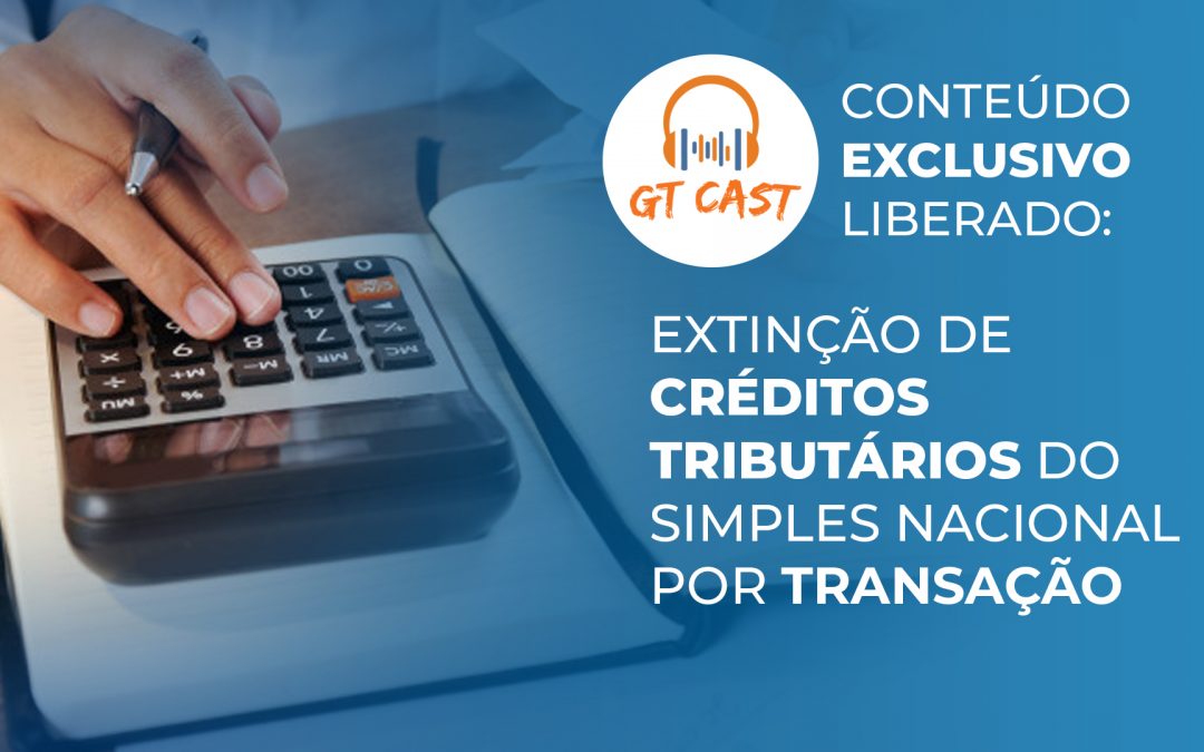 Extinção de créditos tributários do Simples Nacional por transação
