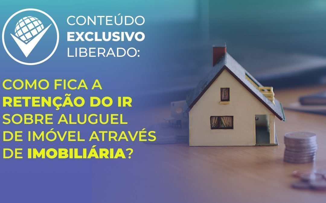 Como fica a retenção do IR sobre aluguel de imóvel através de imobiliária?
