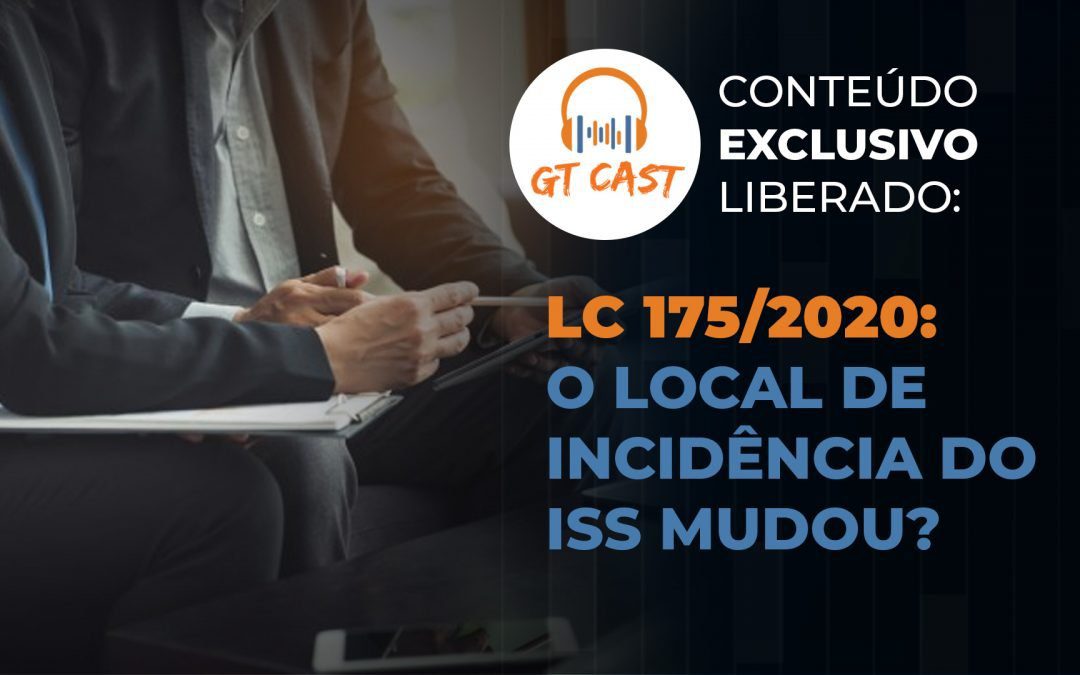 LC 175/2020: O local de incidência do ISS mudou?