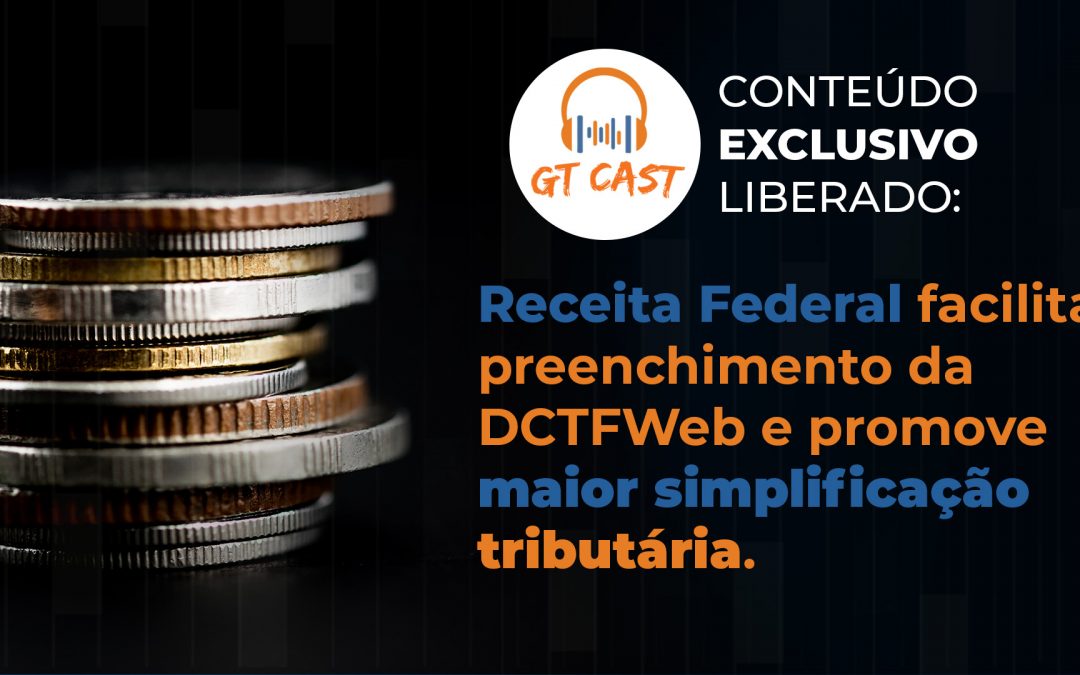 Receita Federal facilita preenchimento da DCTFWeb e promove maior simplificação tributária